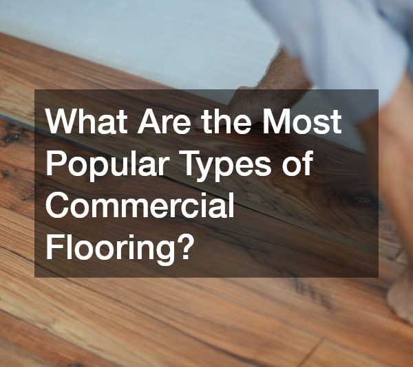 What Are the Most Popular Types of Commercial Flooring?