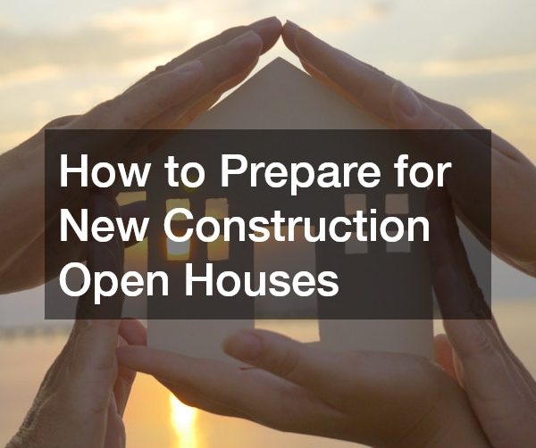 How to Prepare for New Construction Open Houses