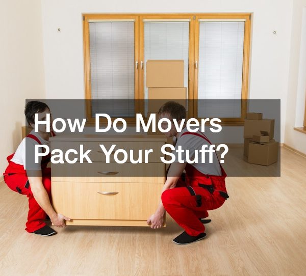 How Do Movers Pack Your Stuff?